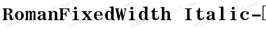RomanFixedWidth Italic字体转换